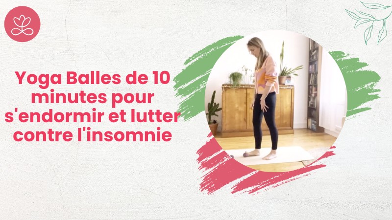 Jour 2. Yoga Balles de 10 minutes pour s'endormir et lutter contre l'insomnie avec Anne-Solène Coltel (11 min)